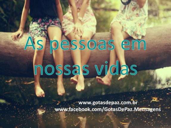 As pessoas em nossas vidas - Gotas de PazGotas de Paz