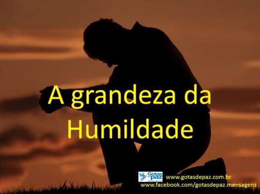 A Grandeza Da Humildade Gotas De Pazgotas De Paz