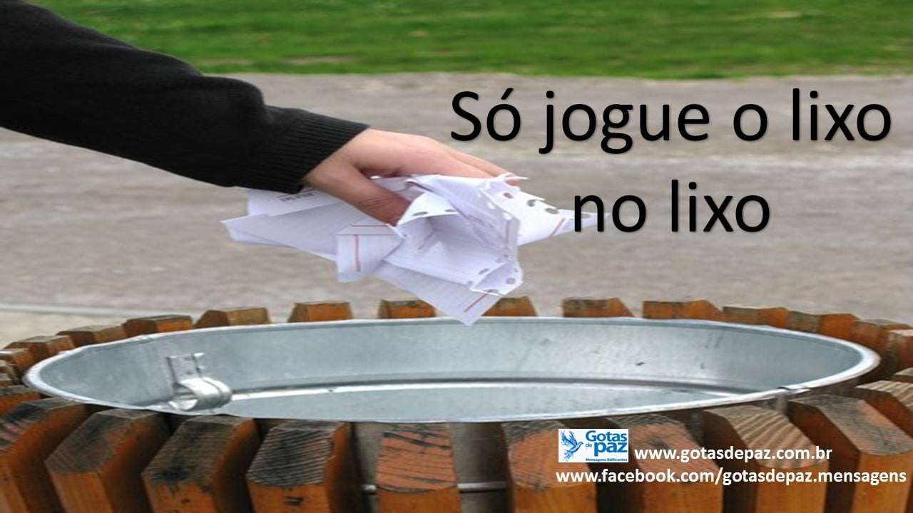 Só jogue o lixo no lixo - Gotas de PazGotas de Paz