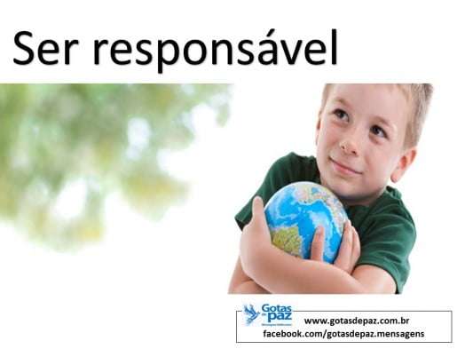 Ser responsável - Gotas de PazGotas de Paz