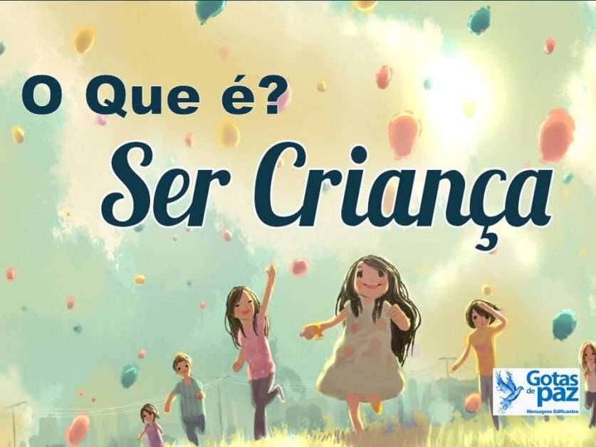 O Que é Ser Criança? - Gotas de PazGotas de Paz