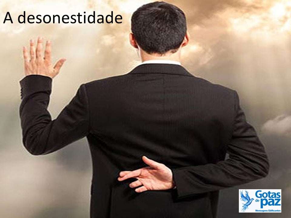 A desonestidade - Gotas de PazGotas de Paz