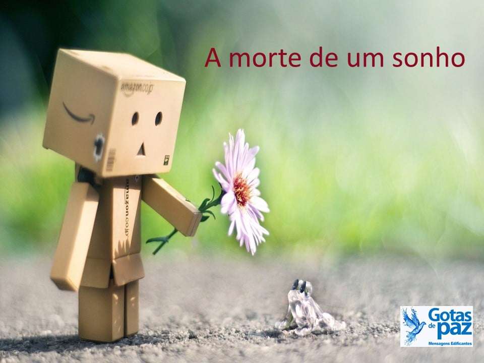 A morte de um sonho - Gotas de PazGotas de Paz