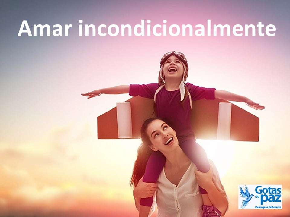 Amar incondicionalmente - Gotas de PazGotas de Paz