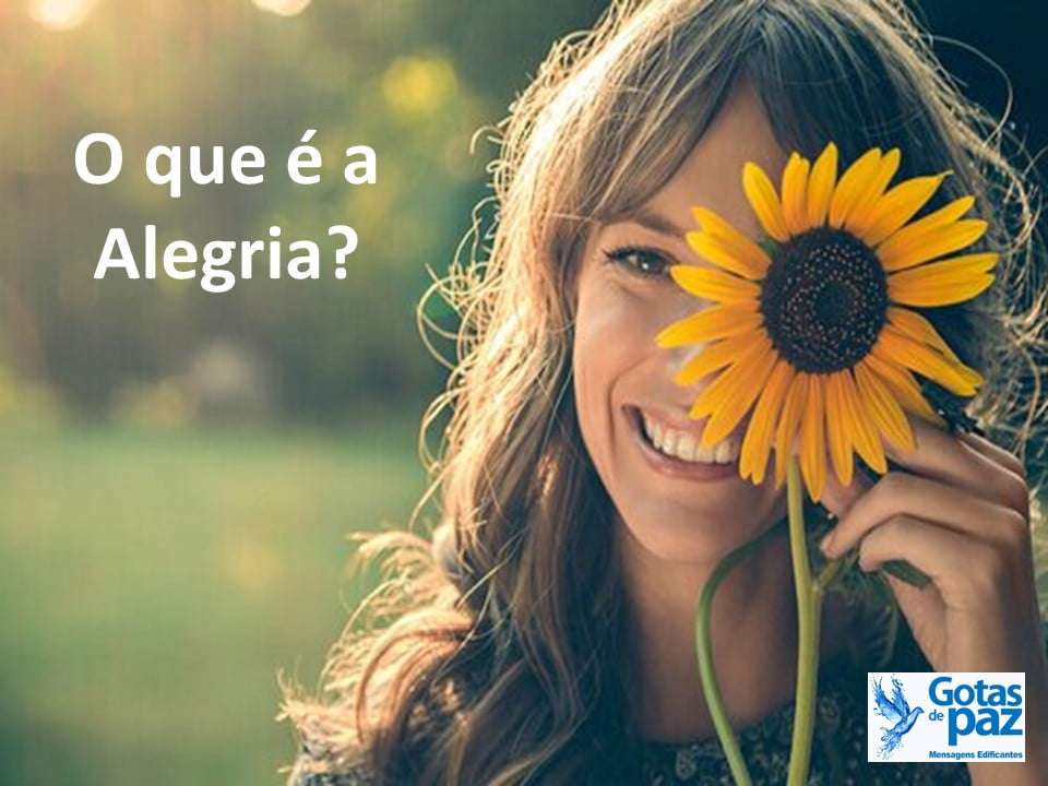 O que é a Alegria? - Gotas de PazGotas de Paz